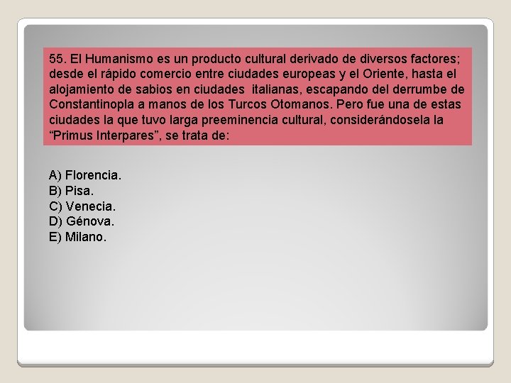 55. El Humanismo es un producto cultural derivado de diversos factores; desde el rápido