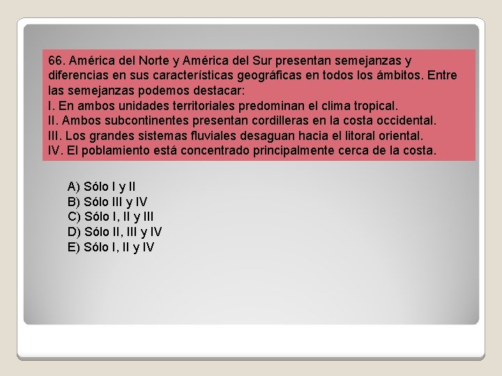 66. América del Norte y América del Sur presentan semejanzas y diferencias en sus