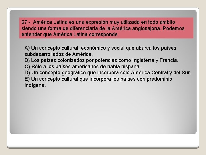 67. - América Latina es una expresión muy utilizada en todo ámbito, siendo una