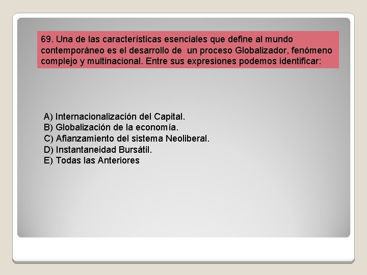 69. Una de las características esenciales que define al mundo contemporáneo es el desarrollo