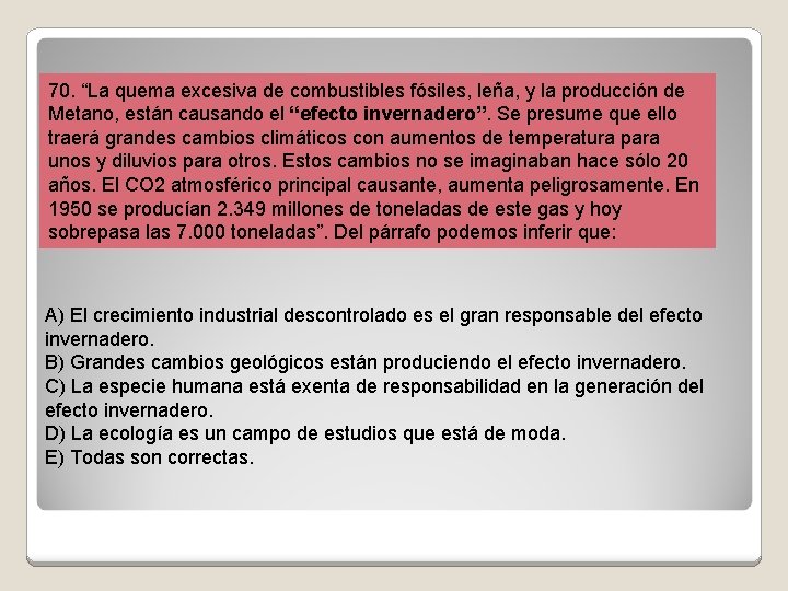 70. “La quema excesiva de combustibles fósiles, leña, y la producción de Metano, están