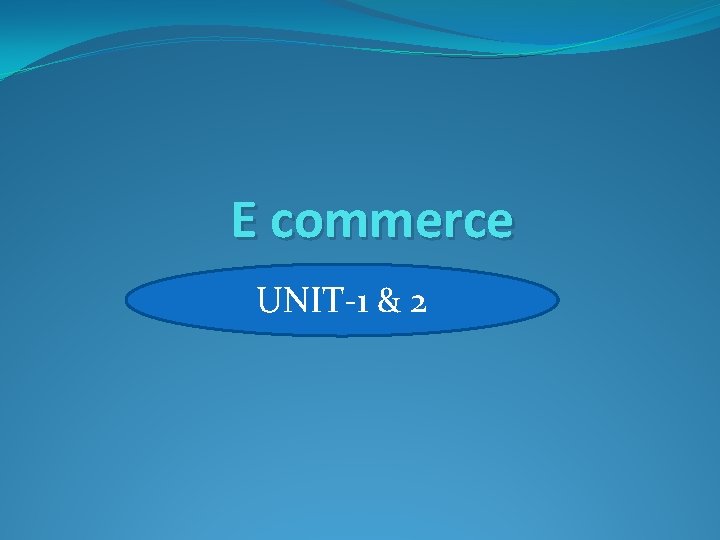 E commerce UNIT-1 & 2 