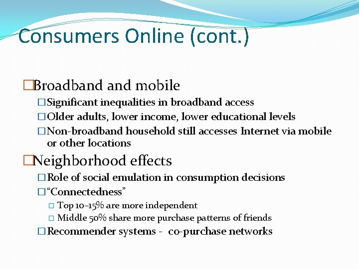 Consumers Online (cont. ) �Broadband mobile �Significant inequalities in broadband access �Older adults, lower
