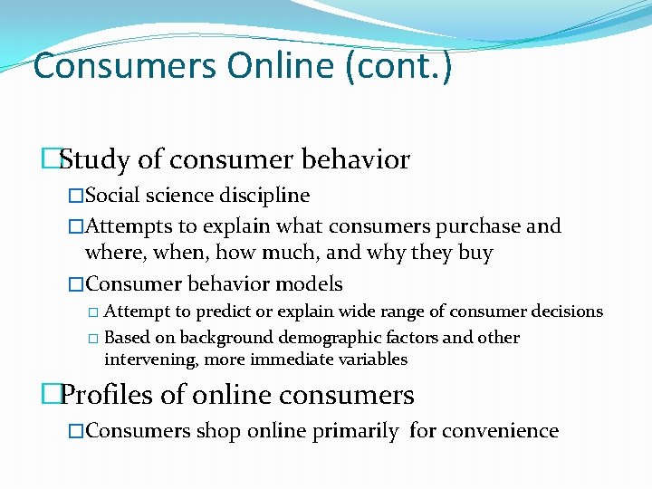 Consumers Online (cont. ) �Study of consumer behavior �Social science discipline �Attempts to explain