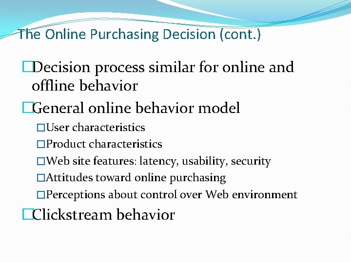 The Online Purchasing Decision (cont. ) �Decision process similar for online and offline behavior