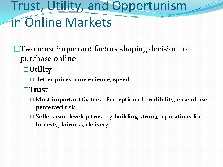 Trust, Utility, and Opportunism in Online Markets �Two most important factors shaping decision to