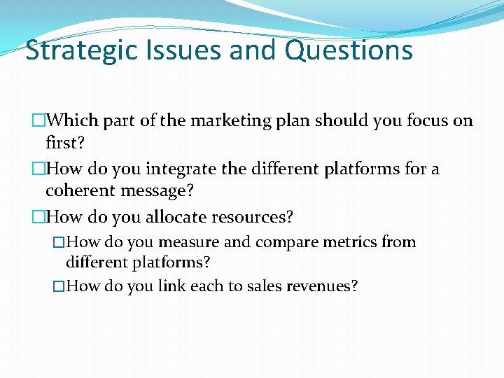 Strategic Issues and Questions �Which part of the marketing plan should you focus on