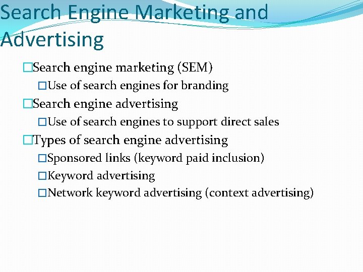 Search Engine Marketing and Advertising �Search engine marketing (SEM) �Use of search engines for