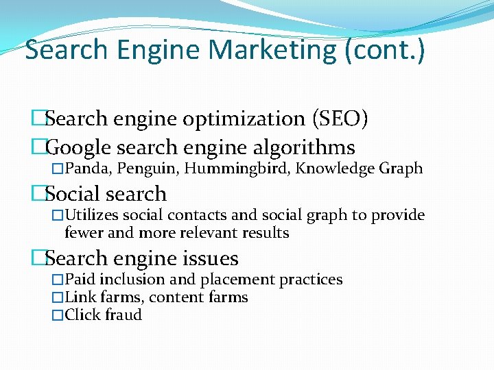 Search Engine Marketing (cont. ) �Search engine optimization (SEO) �Google search engine algorithms �Panda,