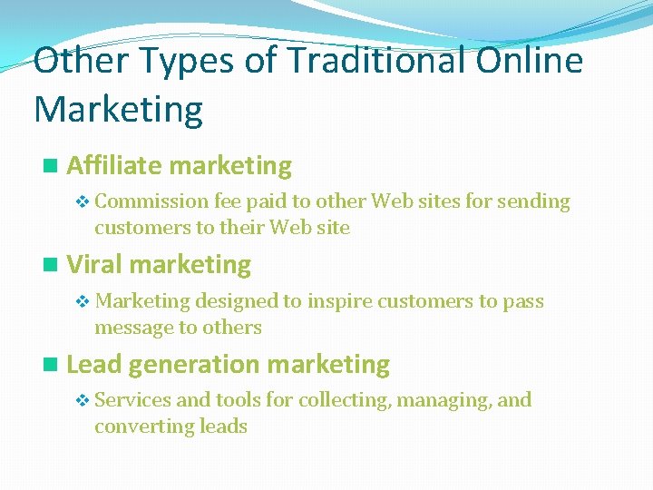 Other Types of Traditional Online Marketing n Affiliate marketing v Commission fee paid to