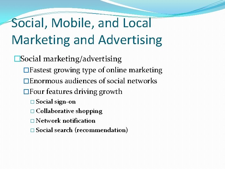 Social, Mobile, and Local Marketing and Advertising �Social marketing/advertising �Fastest growing type of online