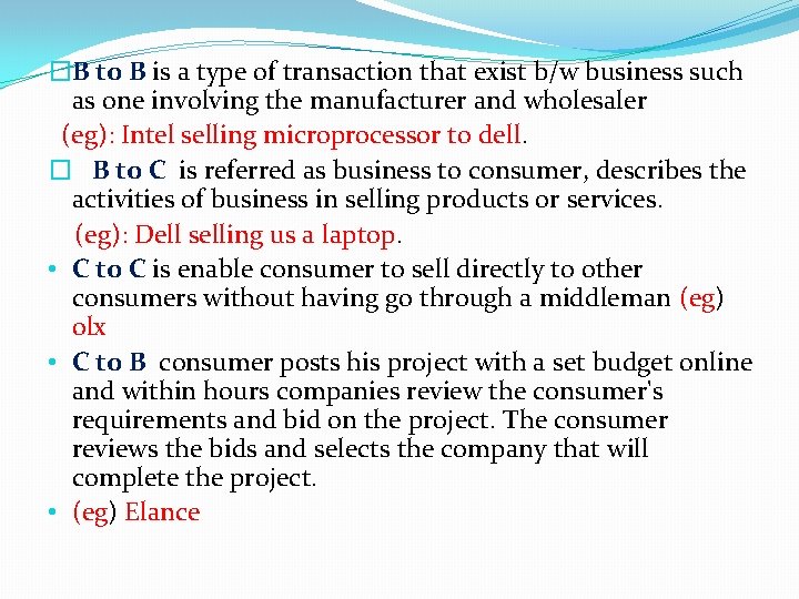 �B to B is a type of transaction that exist b/w business such as