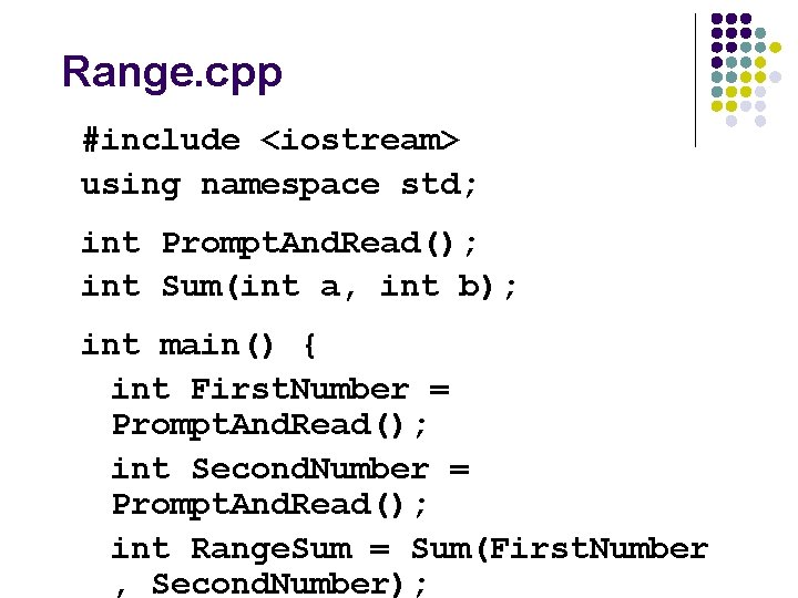 Range. cpp #include <iostream> using namespace std; int Prompt. And. Read(); int Sum(int a,