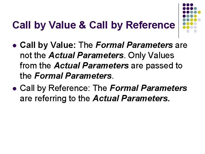 Call by Value & Call by Reference l l Call by Value: The Formal