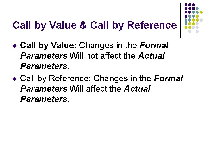 Call by Value & Call by Reference l l Call by Value: Changes in