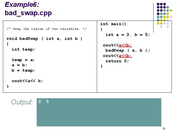 Example 6: bad_swap. cpp /* Swap the values of two variables. */ void bad. Example 6: bad_swap. cpp /* Swap the values of two variables. */ void bad.