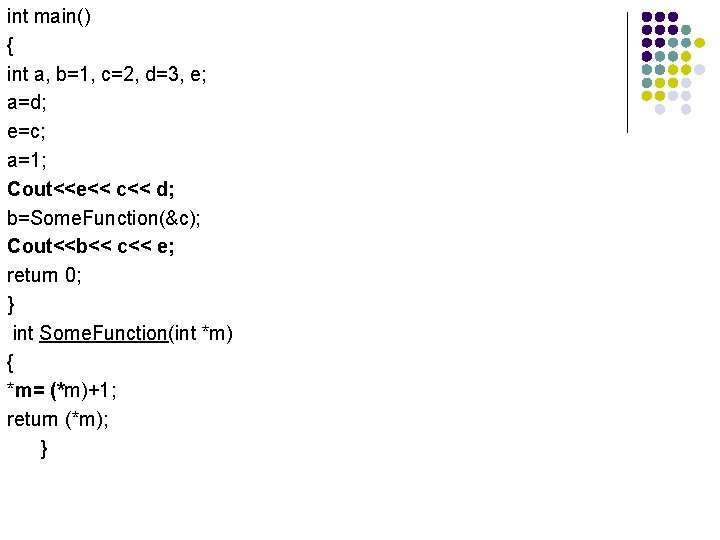 int main() { int a, b=1, c=2, d=3, e; a=d; e=c; a=1; Cout<<e<< c<<