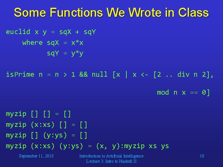 Some Functions We Wrote in Class euclid x y = sq. X + sq. Some Functions We Wrote in Class euclid x y = sq. X + sq.