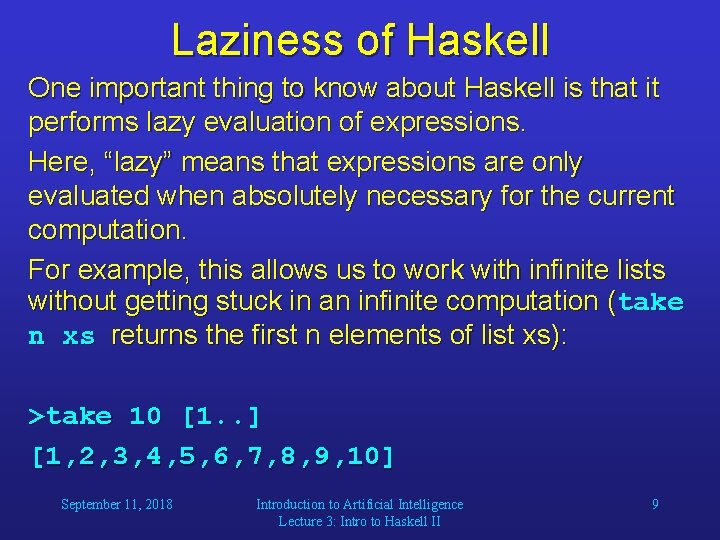 Laziness of Haskell One important thing to know about Haskell is that it performs Laziness of Haskell One important thing to know about Haskell is that it performs