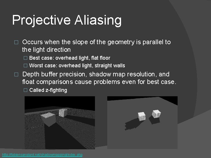 Projective Aliasing � Occurs when the slope of the geometry is parallel to the