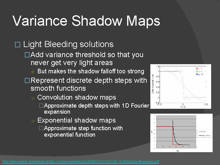 Variance Shadow Maps � Light Bleeding solutions �Add variance threshold so that you never