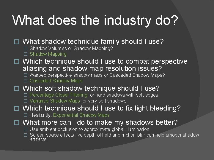 What does the industry do? � What shadow technique family should I use? �