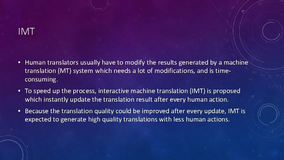 IMT • Human translators usually have to modify the results generated by a machine IMT • Human translators usually have to modify the results generated by a machine