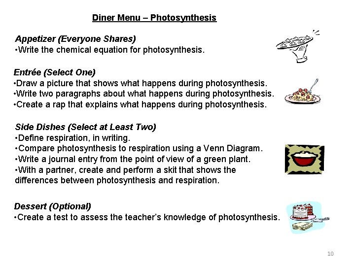 Diner Menu – Photosynthesis Appetizer (Everyone Shares) • Write the chemical equation for photosynthesis. Diner Menu – Photosynthesis Appetizer (Everyone Shares) • Write the chemical equation for photosynthesis.