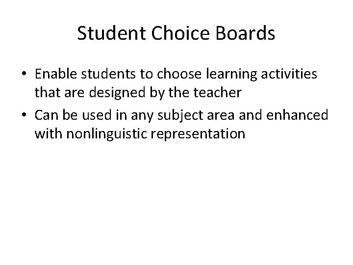 Student Choice Boards • Enable students to choose learning activities that are designed by Student Choice Boards • Enable students to choose learning activities that are designed by