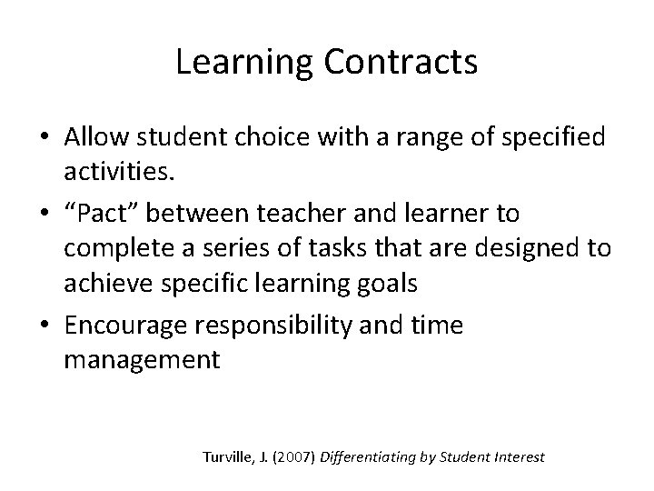 Learning Contracts • Allow student choice with a range of specified activities. • “Pact” Learning Contracts • Allow student choice with a range of specified activities. • “Pact”