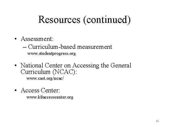 Resources (continued) • Assessment: – Curriculum-based measurement www. studentprogress. org • National Center on Resources (continued) • Assessment: – Curriculum-based measurement www. studentprogress. org • National Center on