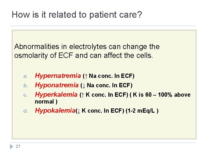 How is it related to patient care? Abnormalities in electrolytes can change the osmolarity