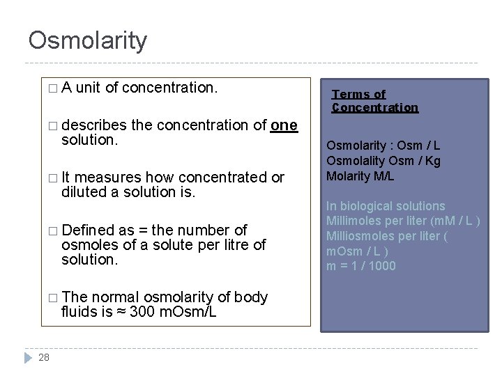 Osmolarity � A unit of concentration. Terms of Concentration � describes the concentration of