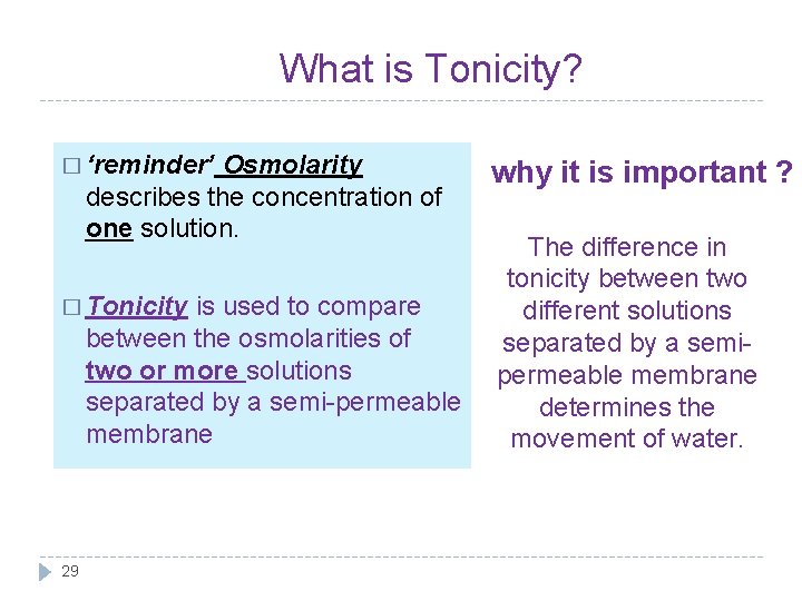 What is Tonicity? � ‘reminder’ Osmolarity describes the concentration of one solution. � Tonicity
