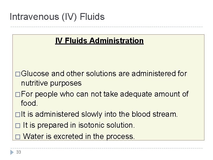Intravenous (IV) Fluids IV Fluids Administration � Glucose and other solutions are administered for