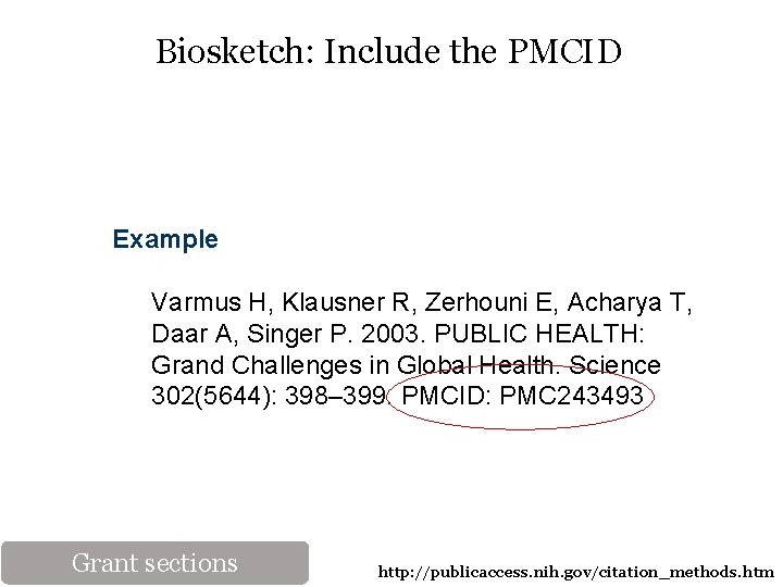 Biosketch: Include the PMCID Example Varmus H, Klausner R, Zerhouni E, Acharya T, Daar