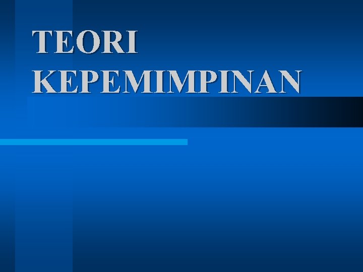 TEORI KEPEMIMPINAN 