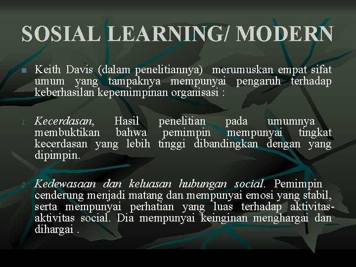 SOSIAL LEARNING/ MODERN n 1. 2. Keith Davis (dalam penelitiannya) merumuskan empat sifat umum