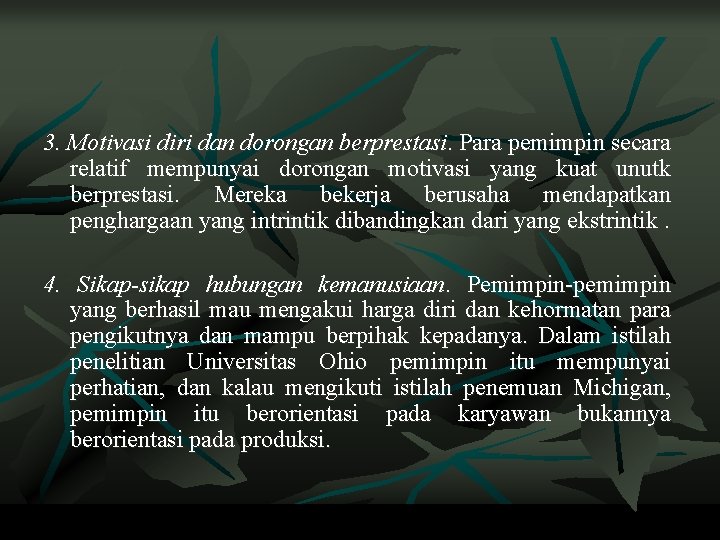 3. Motivasi diri dan dorongan berprestasi. Para pemimpin secara relatif mempunyai dorongan motivasi yang