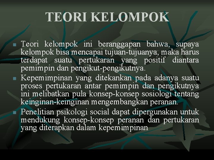 TEORI KELOMPOK n n n Teori kelompok ini beranggapan bahwa, supaya kelompok bisa mencapai