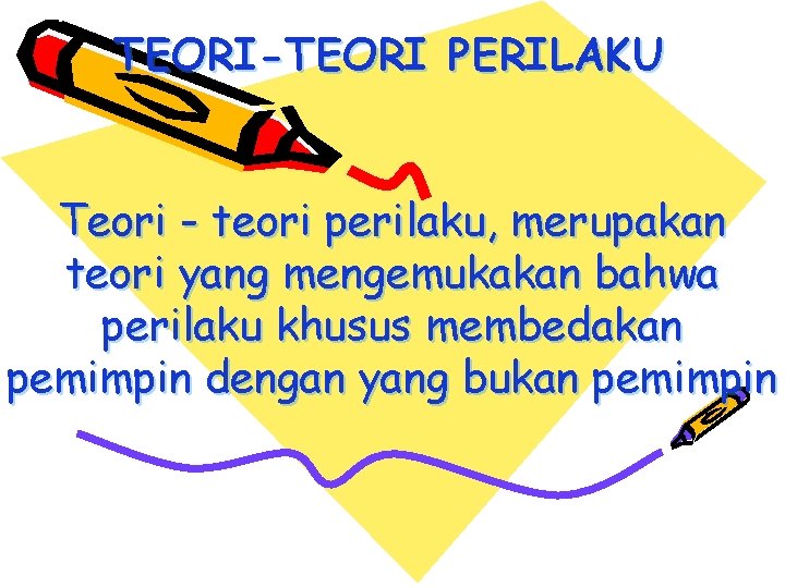 TEORI-TEORI PERILAKU Teori - teori perilaku, merupakan teori yang mengemukakan bahwa perilaku khusus membedakan