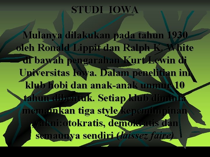 STUDI IOWA Mulanya dilakukan pada tahun 1930 oleh Ronald Lippit dan Ralph K. White