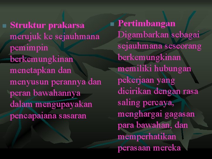 n Struktur prakarsa merujuk ke sejauhmana pemimpin berkemungkinan menetapkan dan menyusun perannya dan peran