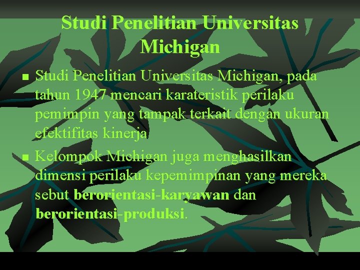 Studi Penelitian Universitas Michigan n n Studi Penelitian Universitas Michigan, pada tahun 1947 mencari