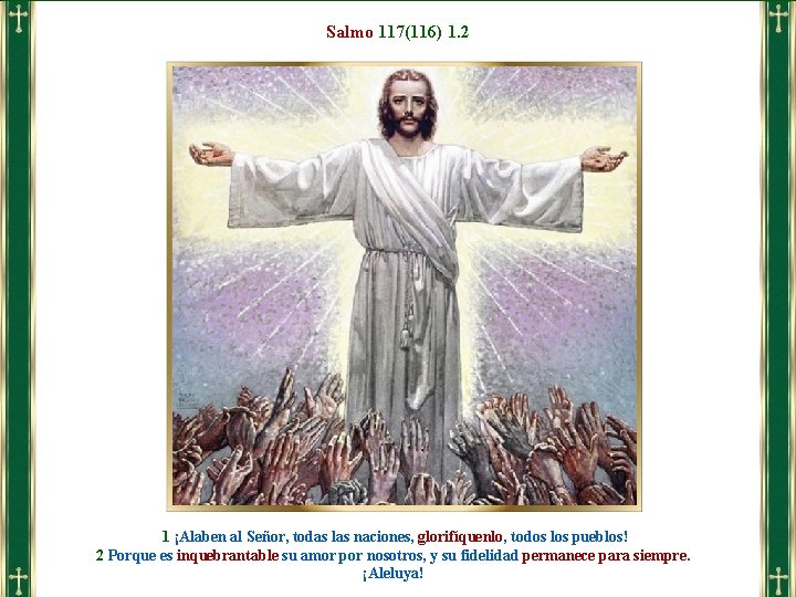 Salmo 117(116) 1. 2 1 ¡Alaben al Señor, todas las naciones, glorifíquenlo, todos los