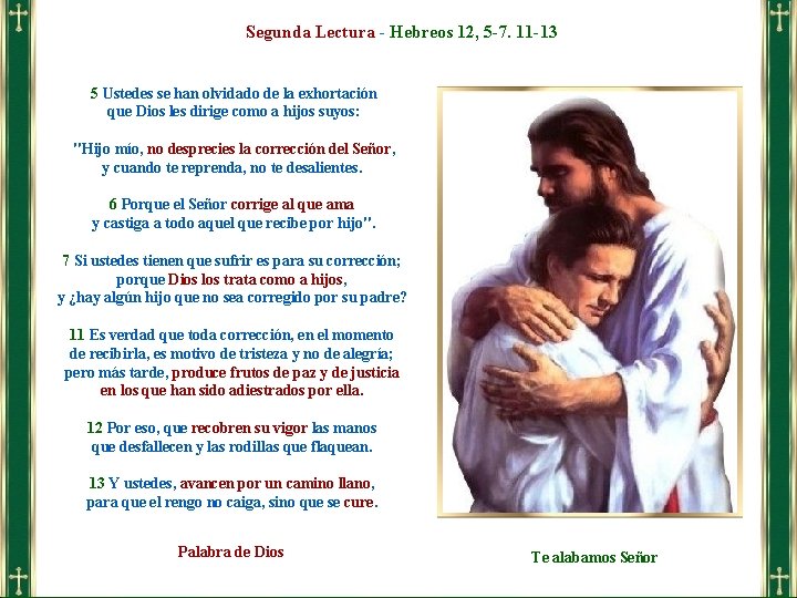 Segunda Lectura - Hebreos 12, 5 -7. 11 -13 5 Ustedes se han olvidado