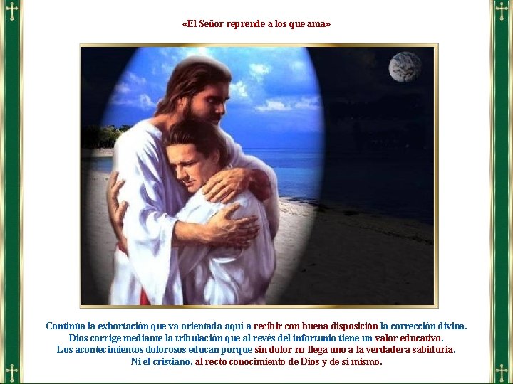  «El Señor reprende a los que ama» Continúa la exhortación que va orientada