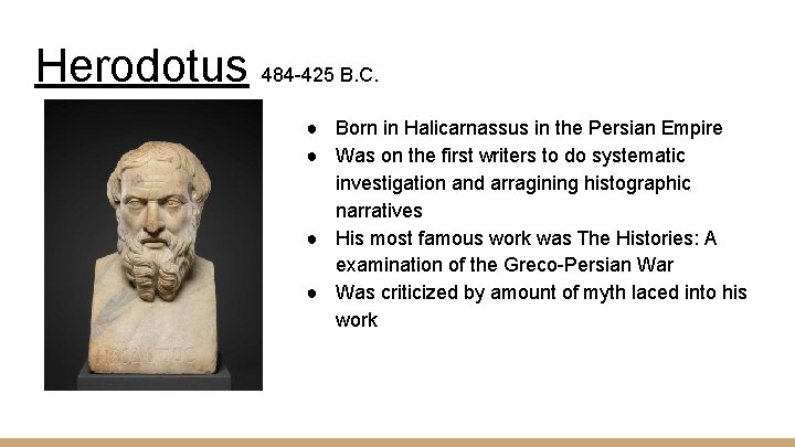 Herodotus 484 -425 B. C. ● Born in Halicarnassus in the Persian Empire ●