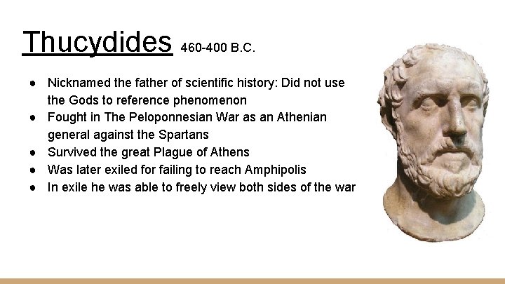 Thucydides 460 -400 B. C. ● Nicknamed the father of scientific history: Did not