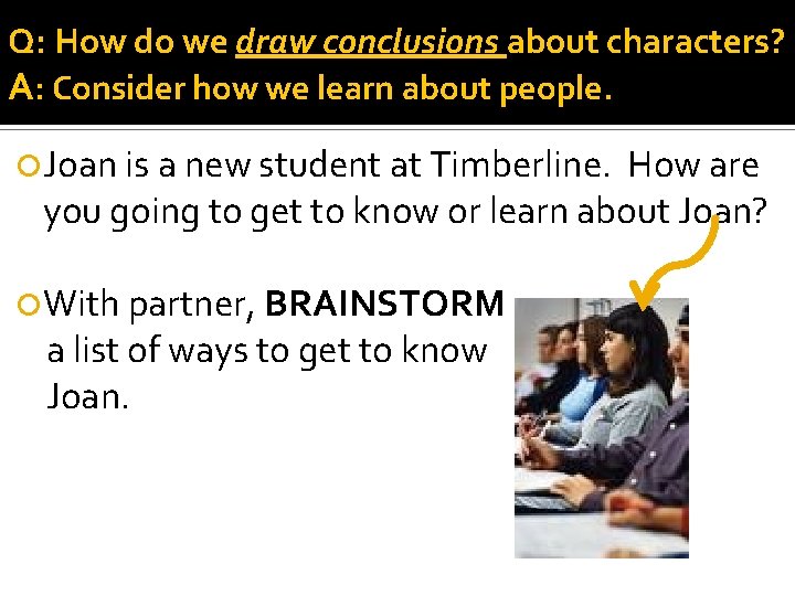 Q: How do we draw conclusions about characters? A: Consider how we learn about